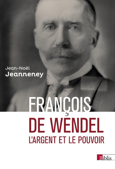 François de wendel - l'argent et le pouvoir - Image principale