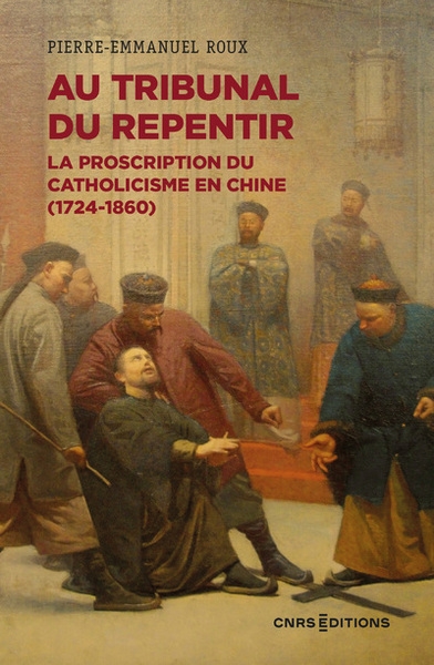 Au tribunal du repentir - la proscription du catholicisme en chine (1724-1860) - Image principale