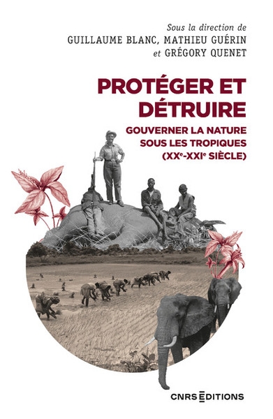 Protéger et détruire - gouverner la nature sous les tropiques (xx-xxie siècle) - Image principale
