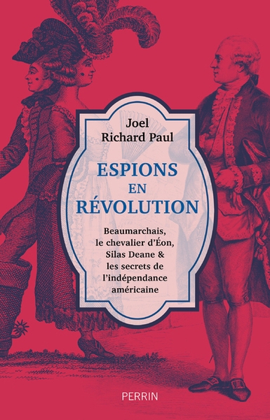 Espions en révolution - beaumarchais, le chevalier d'eon, silas deane & les secrets de l'indépendance américaine - Image principale