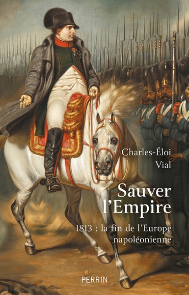 Sauver l'empire - 1813 : la fin de l'europe napoléonienne - Image principale