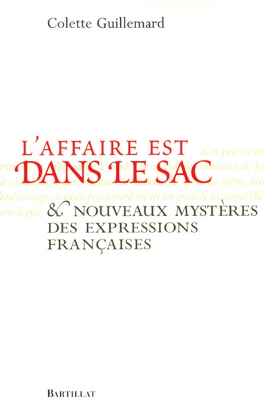 L'affaire est dans le sac nouveaux mystères des expressions françaises - Image principale