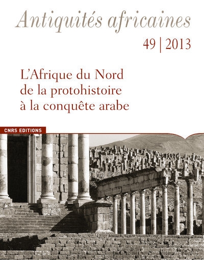 Antiquités africaines 49-2013. l'afrique du nord de la protohistoire à la conquête arabe - Image principale