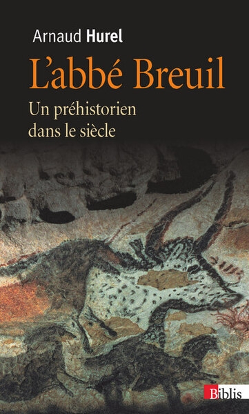 L'abbé breuil. un préhistorien dans le siècle - Image principale