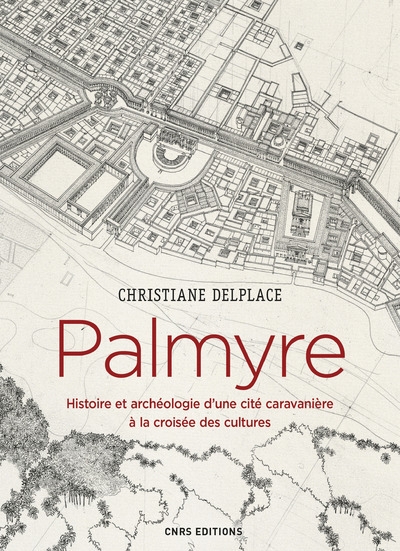 Palmyre. histoire et archéologie d'une cité caravanière à la croisée des cultures - Image principale