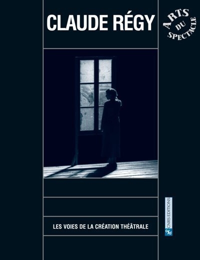 Claude régy - les voies de la création théâtrale - Image principale