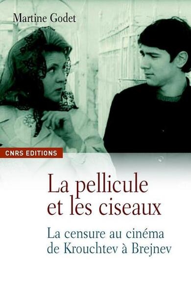La pellicule et les ciseaux. la censure au cinéma de krouchtchev à brejnev - Image principale