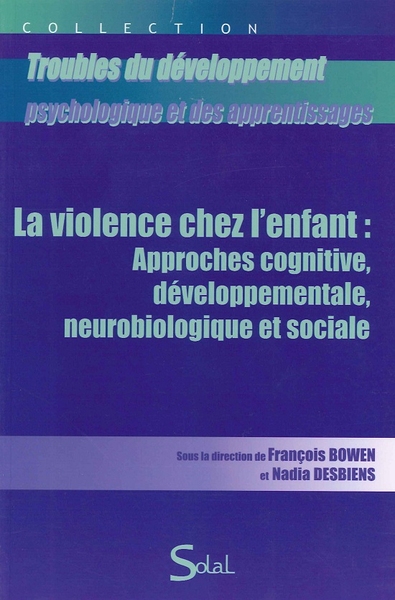 La violence chez l'enfant : approches cognitive, développementale, neurobiologique et sociale - Image principale