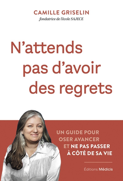 N'attends pas d'avoir des regrets - un guide pour oser avancer et ne pas passer à côté de sa vie - Image principale