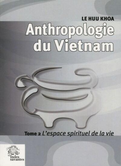 Anthropologie du vietnam tome ii l'espace spirituel de la vie - Image principale