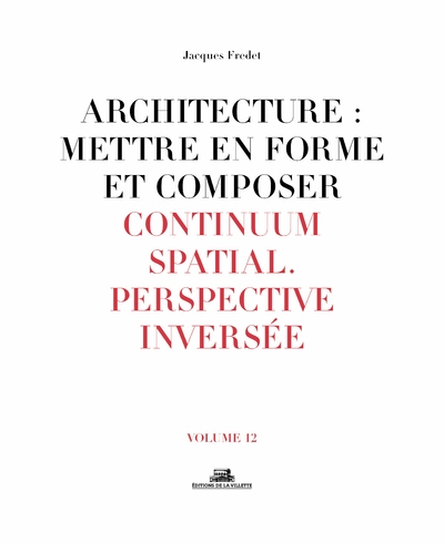 Architecture : mettre en forme et composer - volume 12 continuum spatial. perspective inversée - Image principale