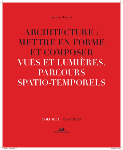Architecture : mettre en forme et composer - volume 11 planches vues et lumières. parcours spatio-te - Image principale