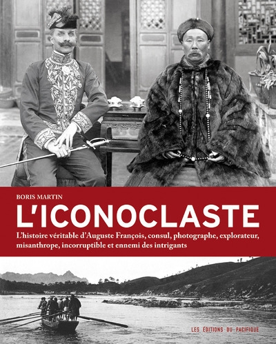 L'iconoclaste. l'histoire véritable d'auguste françois, consul, photographe, explorateur, misanthrop - Image principale