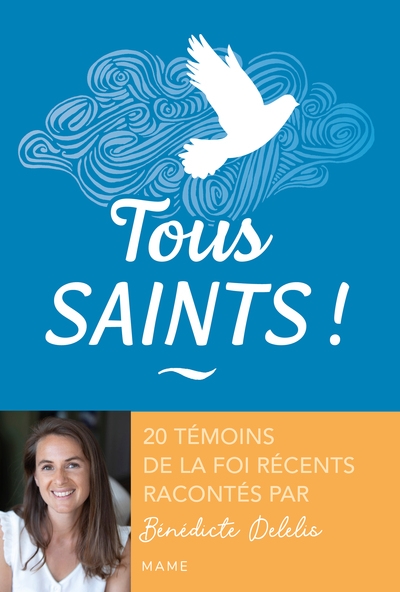 Tous saints ! 20 témoins de la foi récents racontés par bénédicte delelis - Image principale