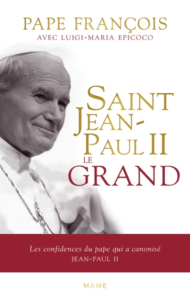 Saint jean-paul ii le grand - les confidences du pape qui a canonisé jean-paul ii - Image principale