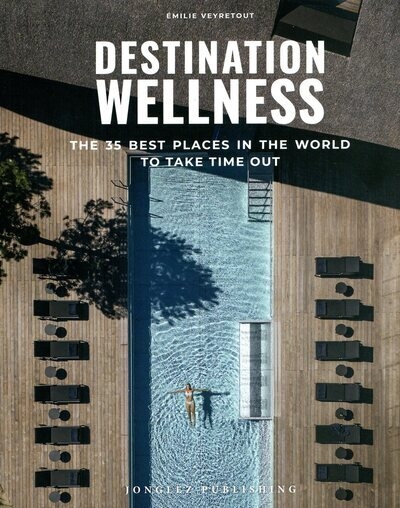 Destination wellness - the 35 best places in the world to take time out - Image principale