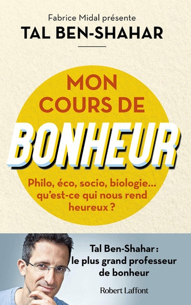 Mon cours de bonheur - philo, éco, socio, biologie... qu'est-ce qui nous rend heureux ? - Image principale