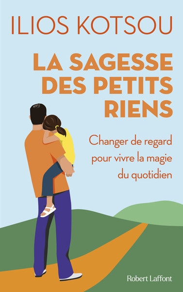La sagesse des petits riens - changer de regard pour vivre la magie du quotidien - Image principale