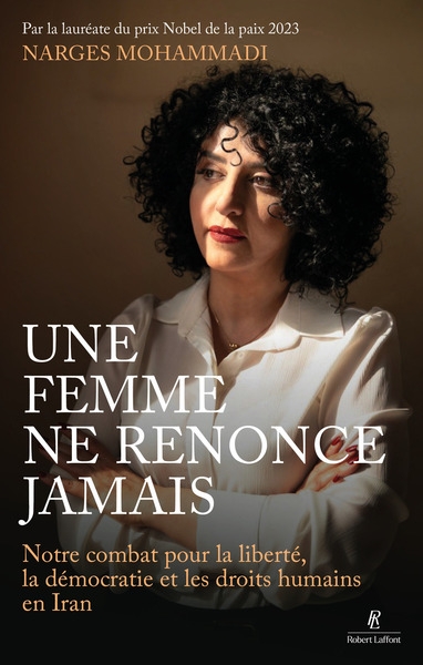 Une femme ne renonce jamais - notre combat pour la liberté, la démocratie et les droits humains en iran - Image principale