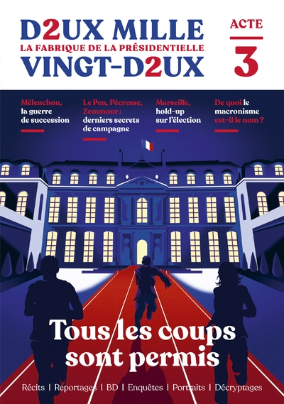 Deux mille vingt-deux - la fabrique de la présidentielle - acte 3 : tous les coups sont permis - Image principale