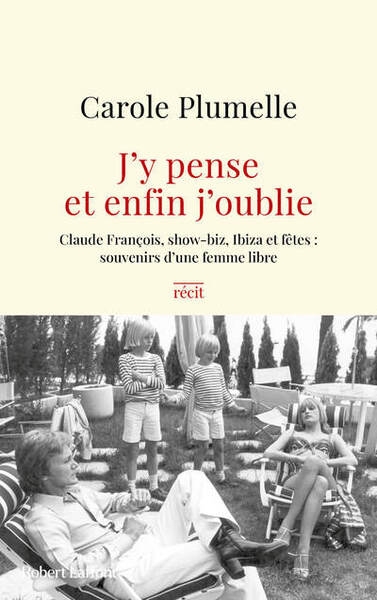 J'y pense et enfin j'oublie - claude françois, show-biz, ibiza et fêtes : souvenirs d'une femme libre - Image principale