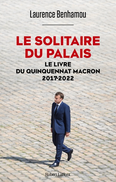 Le solitaire du palais - le livre du quinquennat macron 2017-2022 - Image principale