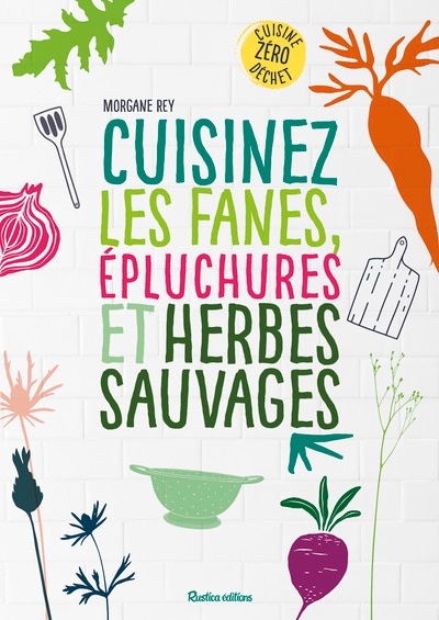 Cuisinez les fanes, épluchures et herbes sauvages - Image principale