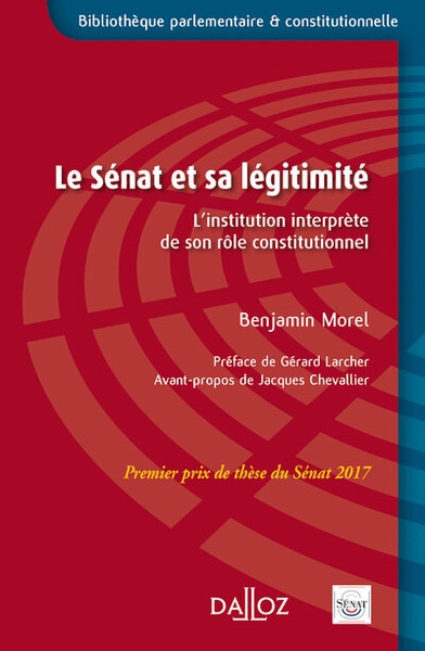 Le sénat et sa légitimité - prix de thèse du sénat 2017 - l'institution interprète de son rôle constitutionnel - Image principale