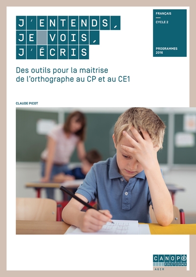 J'entends, je vois, j'écris - des outils pour la maitrise de l'orthographe au cp et au ce1 - Image principale