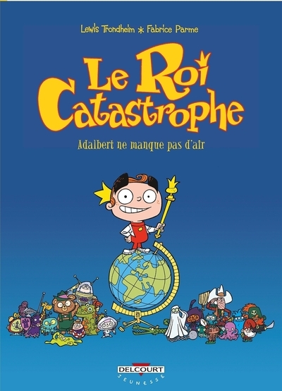 Le roi catastrophe t01 - adalbert ne manque pas d'air - Image principale