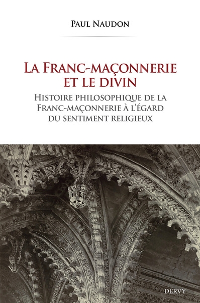 La franc-maçonnerie et le divin - histoire philosophique de la franc-maçonnerie à l'égard du sentiment religieux - Image principale