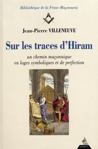 Sur les traces d'hiram - un chemin maçonnique en loges symboliques et de perfection - Image principale