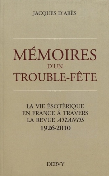 Mémoires d'un trouble-fête - la vie ésotérique en france à travers la revue atlantis 1926-2010 - Image principale