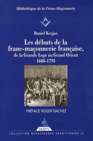 Les débuts de la franc-maçonnerie française, de la grande loge au grand orient - 1688-1793 - Image principale