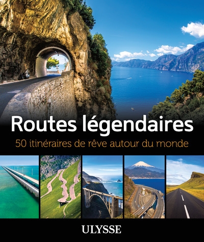 Routes légendaires - 50 itinéraires de rêve autour du monde - Image principale