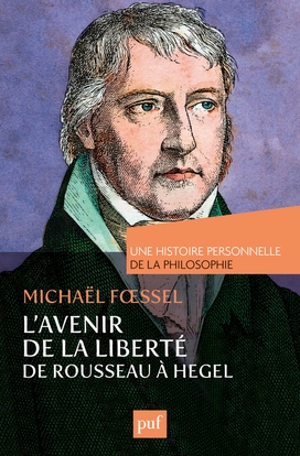 L'avenir de la liberté. rousseau, kant, hegel. une histoire personnelle de la philosophie - Image principale