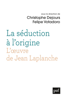 La séduction à l'origine. l'oeuvre de jean laplanche - Image principale