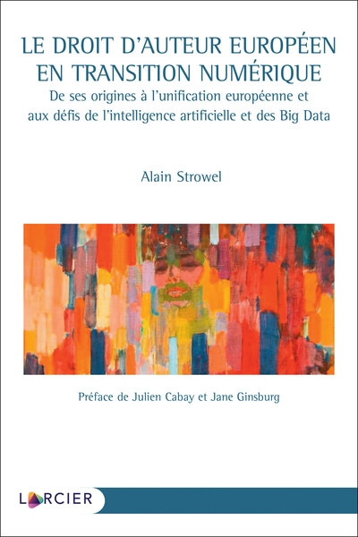 Le droit d'auteur européen en transition numérique - de ses origines à l'unification européenne et aux défis de l'intelligence artificielle et big data - Image principale
