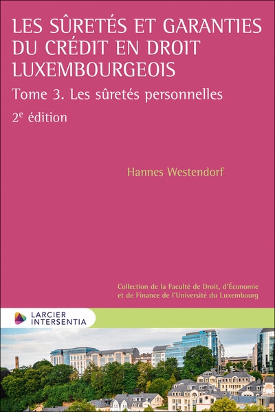 Les sûretés et garanties du crédit en droit luxembourgeois - tome 3. les sûretés personnelles - Image principale