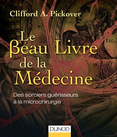 Le beau livre de la médecine - des sorciers guérisseurs à la microchirurgie - Image principale