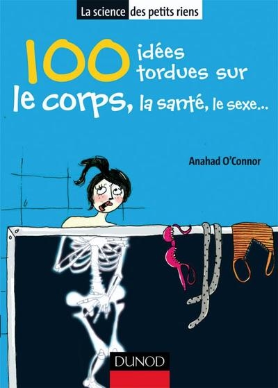 100 idées tordues sur le corps, la santé, le sexe... - Image principale