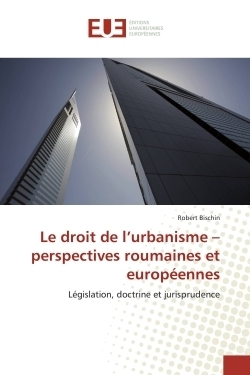 Le droit de l'urbanisme - perspectives roumaines et européennes - Image principale