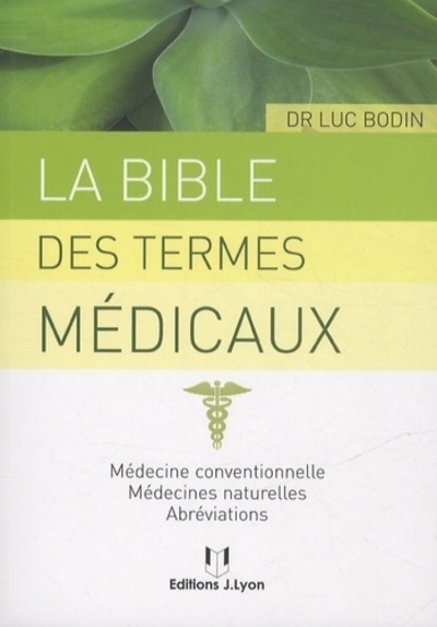 La bible des termes médicaux - médecine conventionnelle, médecines naturelles, abréviations - Image principale