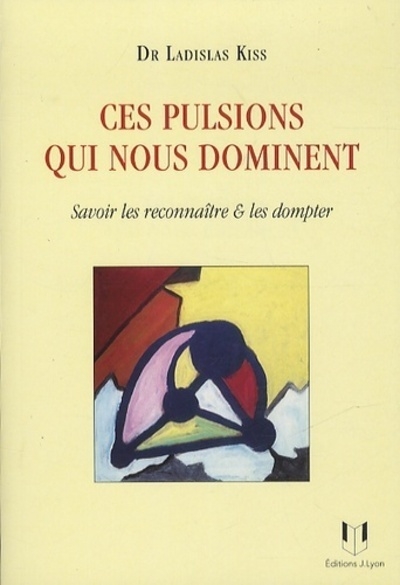 Ces pulsions qui nous dominent - savoir les reconnaître & les dompter - Image principale