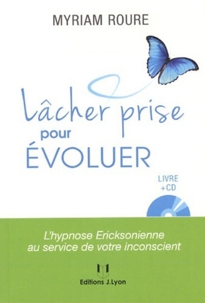 Lâcher prise pour évoluer, l'hypnose ericksonie nne au service de votre inconscient (avec cd) - Image principale
