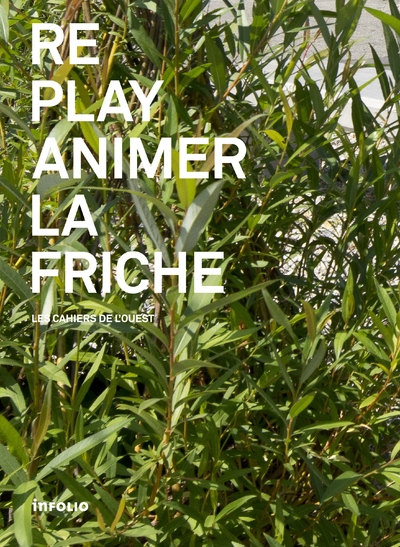 Replay animer la friche / les cahiers de l'ouest - Image principale