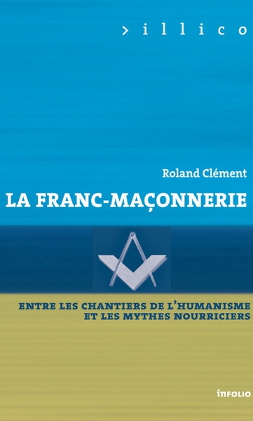 La franc-maçonnerie - entre les chantiers de l'humanisme et les mythes nourriciers - Image principale