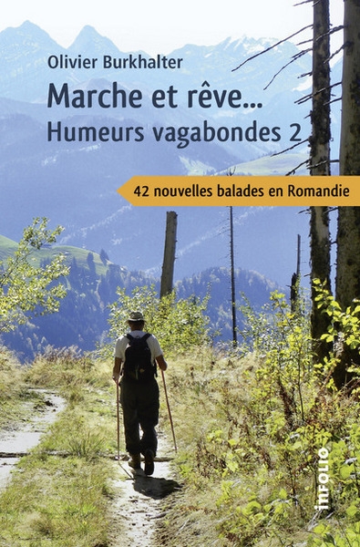 Marche et rêve... humeurs vagabondes 2 - 42 nouvelles balades en romandie - Image principale