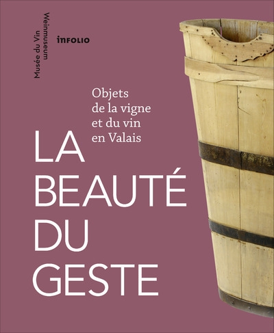 La beauté du geste. objets de la vigne et du vin en valais - Image principale