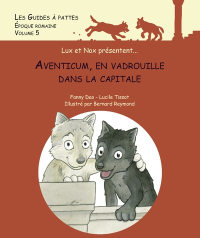 Aventicum, en vadrouille dans la capitale - les guides à pattes - epoque romaine - volume 5 - Image principale